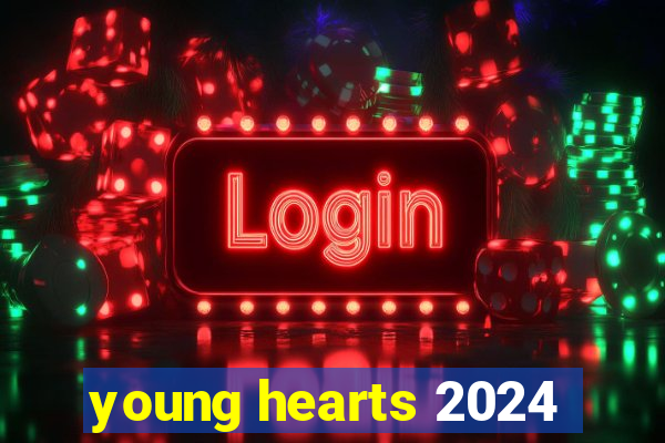 young hearts 2024